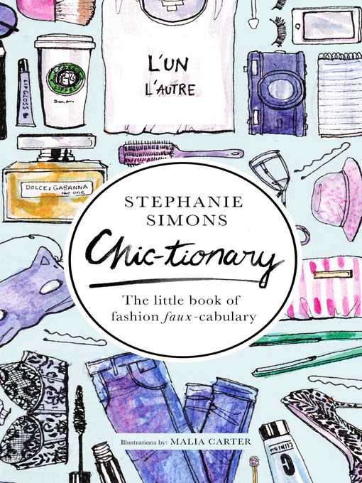 Title details for Chic-tionary: the Little Book of Fashion Faux-cabulary by Stephanie Simons - Available